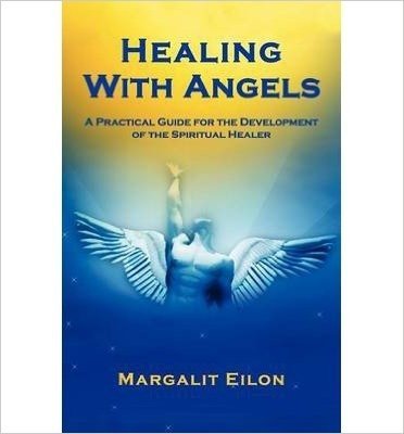 [(Healing with Angels)] [Author: Margalit Eilon] published on (August, 2011)