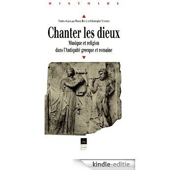 Chanter les dieux: Musique et religion dans l'Antiquité grecque et romaine (Histoire) [Kindle-editie]