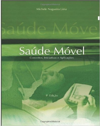 Saúde Móvel - Conceitos, Iniciativas E Aplicações (Portuguese Edition)