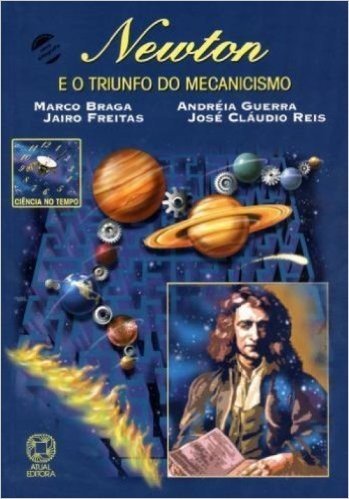 Newton e o Triunfo do Mecanicismo - Coleção Ciência no Tempo. Conforme Nova Ortografia