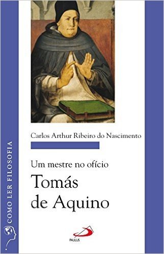 Um mestre no ofício: Tomás de Aquino (Como ler filosofia)