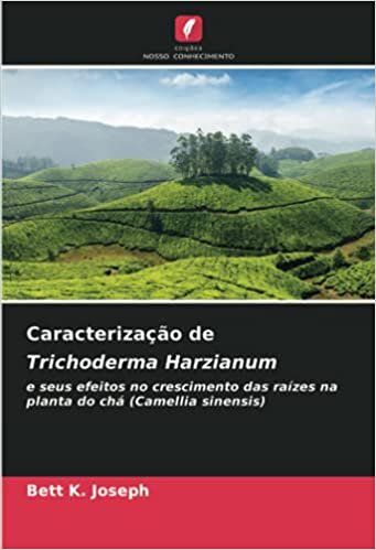 Caracterização de Trichoderma Harzianum: e seus efeitos no crescimento das raízes na planta do chá (Camellia sinensis) baixar