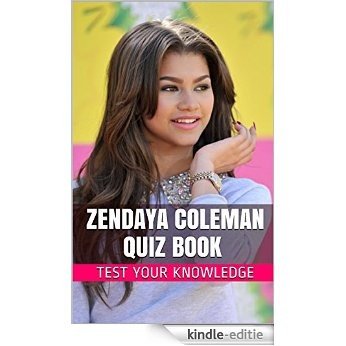 Zendaya Coleman Quiz Book - 50 Fun & Fact Filled Questions About Disney Channel Star Zendaya Coleman (English Edition) [Kindle-editie]