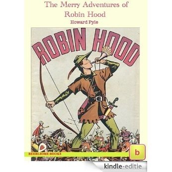 The Merry Adventures of Robin Hood (Historical Fiction for Teens: Illustrated Edition) (English Edition) [Kindle-editie]