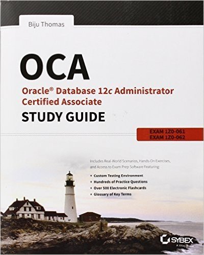 Oca: Oracle Database 12c Administrator Certified Associate Study Guide: Exams 1z0-061 and 1z0-062
