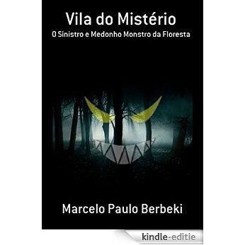 Vila do Mistério: O Sinistro e Medonho Monstro da Floresta (Portuguese Edition) [Kindle-editie]