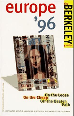 Berkeley Guides: Europe 1996: On the Loose, On the Cheap, Off the Beaten Path
