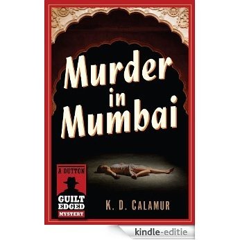 Murder in Mumbai: A Dutton Guilt Edged Mystery [Kindle-editie]