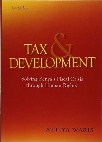 Tax and Development: Solving Kenya's Fiscal Crisis Through Human Rights
