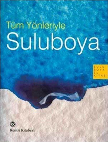 indir Tüm Yönleriyle Suluboya: Suluboya El Kitabı