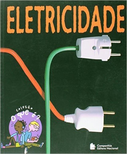 Eletricidade - Coleçao O Que E?