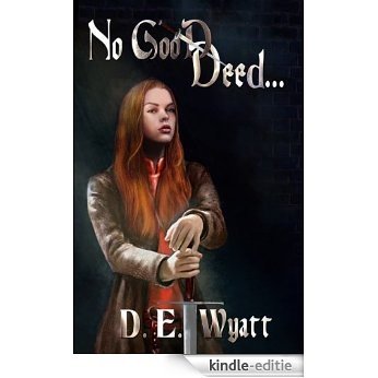 No Good Deed... (The Adventures of Elsabeth Soesten Book 1) (English Edition) [Kindle-editie]