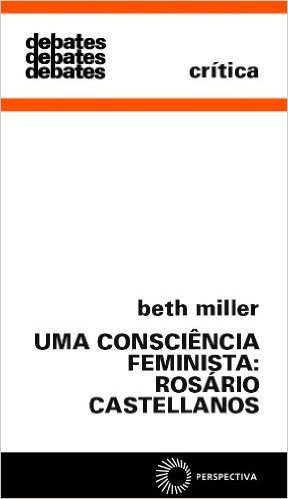 Uma Consciência Feminista. Rosário Castellanos