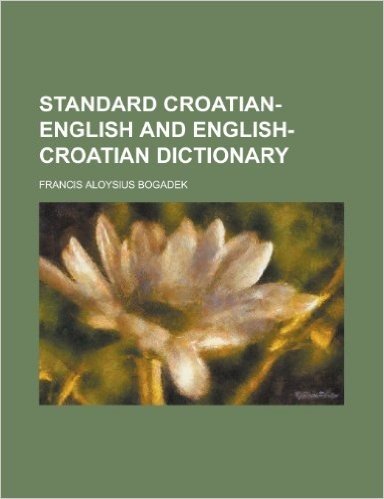 Standard Croatian-English and English-Croatian Dictionary