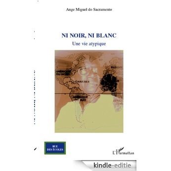 Ni noir, ni blanc: Une vie atypique (Rue des écoles) [Kindle-editie]