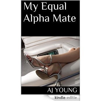 My Equal Alpha Mate (Arranged Mating Book 3) (English Edition) [Kindle-editie]