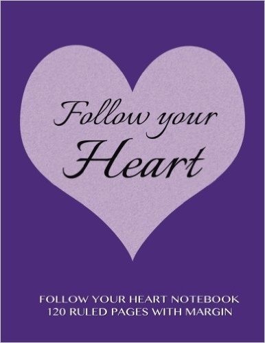 Follow Your Heart Notebook 120 Ruled Pages with Margin: Notebook with Purple Cover, Lined Notebook with Margin, Perfect Bound, Ideal for Writing, Essa