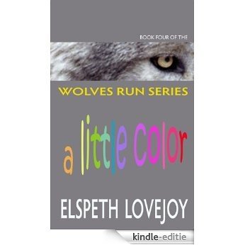 A Little Color (Wolves Run Book 4) (English Edition) [Kindle-editie]