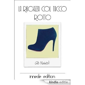 LA RAGAZZA COL TACCO ROTTO (Italian Edition) [Kindle-editie]