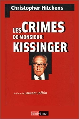 Les crimes de Monsieur Kissinger: La face cachée d'un prix Nobel de la Paix (French Edition)