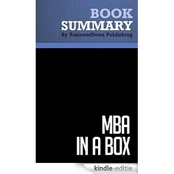 Summary : MBA in a Box - Joel Kurtzman, Glenn Rifkin & Victoria Griffith: Practical Ideas From The Best Brains In Business (English Edition) [Kindle-editie]
