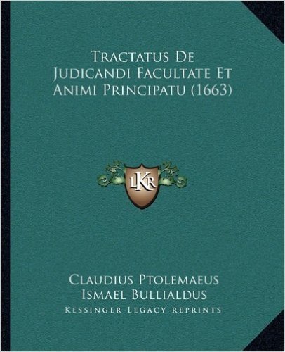 Tractatus de Judicandi Facultate Et Animi Principatu (1663)