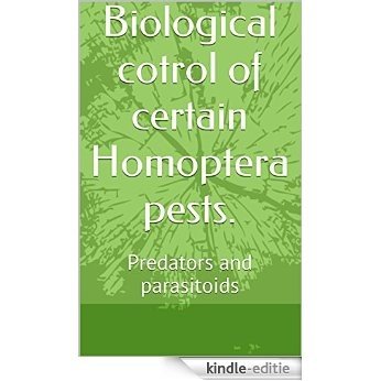 Biological control of  certain Homoptera pests.: Predators and parasitoids (English Edition) [Kindle-editie]