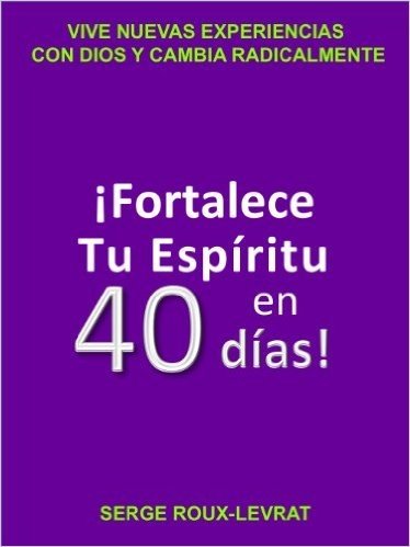 ¡FORTALECE TU ESPÍRITU EN 40 DIAS! (Spanish Edition)
