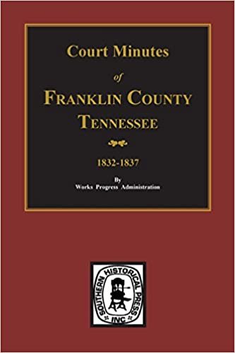 indir Franklin County, Tennessee 1832-1837, Court Minutes Of.