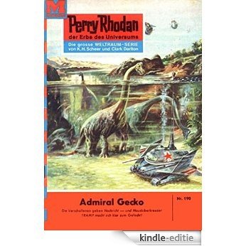 Perry Rhodan 190: Admiral Gecko (Heftroman): Perry Rhodan-Zyklus "Das Zweite Imperium" (Perry Rhodan-Erstauflage) (German Edition) [Kindle-editie]