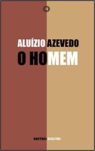 O HOMEM -  ALUÍSIO AZEVEDO (COM NOTAS,BIOGRAFIA,ILUSTRADO)