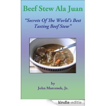 Beef Stew Ala Juan (English Edition) [Kindle-editie]