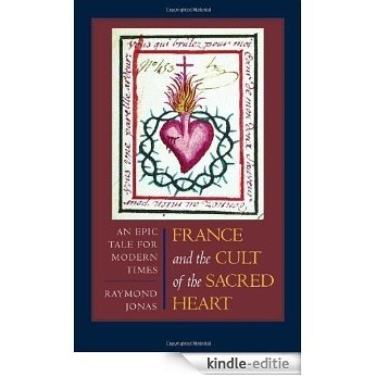 France and the Cult of the Sacred Heart: An Epic Tale for Modern Times (Studies on the History of Society and Culture) [Kindle-editie] beoordelingen