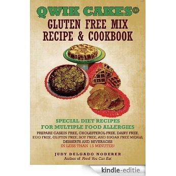 QWIK CAKES© GLUTEN FREE MIX RECIPE & COOKBOOK:SPECIAL DIET RECIPES FOR MULTIPLE FOOD ALLERGIES (English Edition) [Kindle-editie]