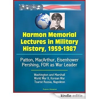 Harmon Memorial Lectures in Military History, 1959-1987 - Patton, MacArthur, Eisenhower, Pershing, FDR as War Leader, Washington and Marshall, World War ... Tsarist Russia, Napoleon (English Edition) [Kindle-editie] beoordelingen