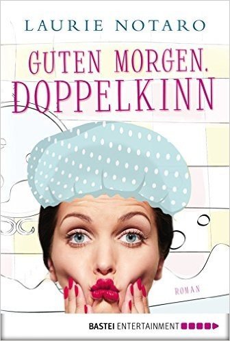 Guten Morgen, Doppelkinn: Roman (German Edition)