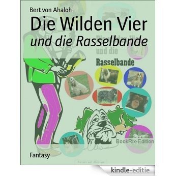 Die Wilden Vier: und die Rasselbande (German Edition) [Kindle-editie]