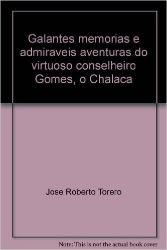 Galantes Memorias E Admiraveis Aventuras Do Virtuoso Conselheiro Gomes, O Chalaca (Portuguese Edition)
