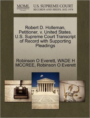 Robert D. Holleman, Petitioner, V. United States. U.S. Supreme Court Transcript of Record with Supporting Pleadings