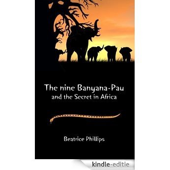 The nine Banyana-Pau and the Secret in Africa (English Edition) [Kindle-editie]