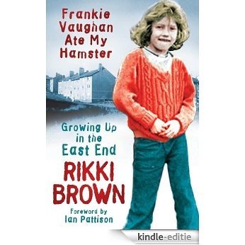Frankie Vaughan Ate My Hamster: Growing up in the east end [Kindle-editie]
