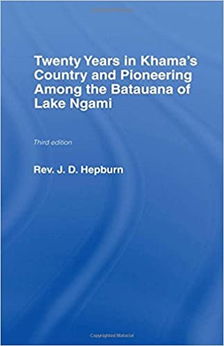 Twenty Years in Khama Country and Pioneering Among the Batuana of Lake Ngami (Library of Missionary Research & Travels)
