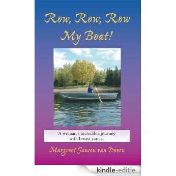 Row, Row, Row My Boat!: A WOMAN'S INCREDIBLE JOURNEY WITH BREAST CANCER (English Edition) [Kindle-editie]
