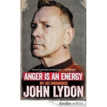 Anger Is an Energy: My Life Uncensored [Kindle-editie]