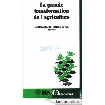 La grande transformation de l'agriculture: Lectures conventionnalistes et régulationnistes (Economie agricole) [Kindle-editie]