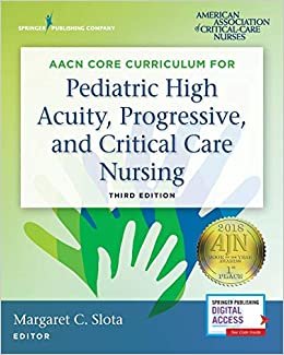 Aacn Core Curriculum for Pediatric High Acuity, Progressive, and Critical Care Nursing, Third Edition