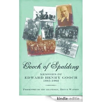 Gooch of Spalding, Memoirs of Edward Henry Gooch 1885-1962 (English Edition) [Kindle-editie]