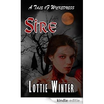 Sire (Vampire Horror): A Tale of Wickedness (English Edition) [Kindle-editie]