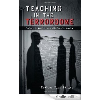 Teaching in the Terrordome: Two Years in West Baltimore with Teach for America [Kindle-editie] beoordelingen