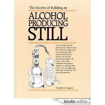 The Secrets of Building an Alcohol Producing Still (English Edition) [Kindle-editie]